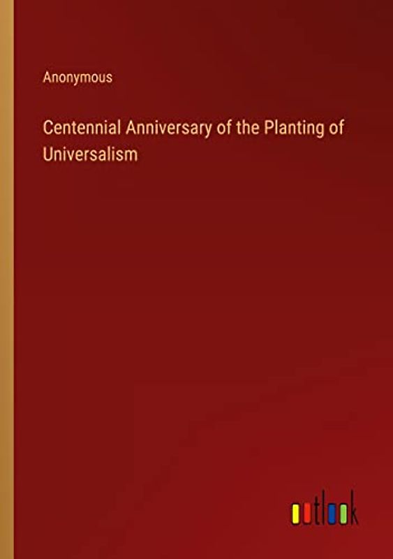Centennial Anniversary of the Planting of Universalism