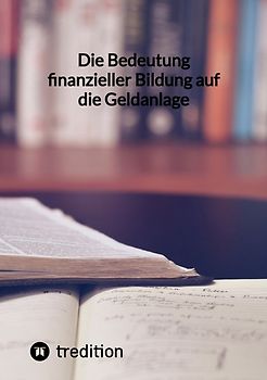 Die Bedeutung finanzieller Bildung auf die Geldanlage