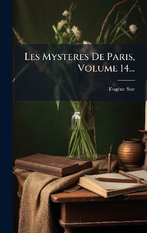 Les Mysteres De Paris, Volume 14...