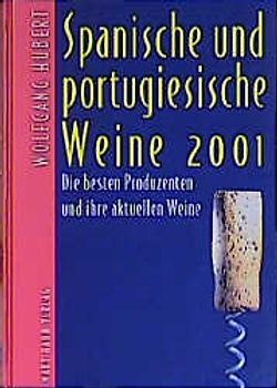 Spanische-portugiesische Weine 2001. Die besten Produzenten und ihre aktuellen Weine