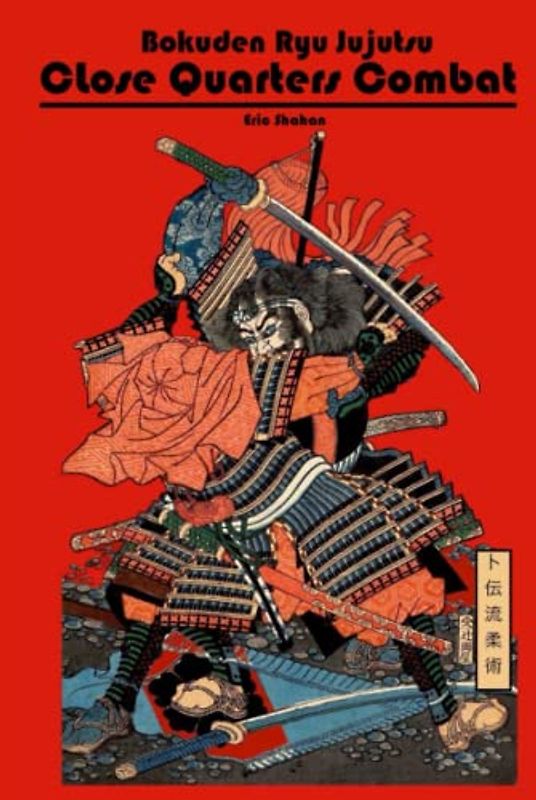 Bokuden Ryu Jujutsu: Close Quarters Combat