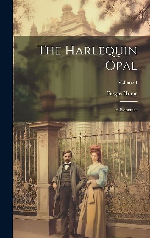 The Harlequin Opal: A Romance; Volume 1