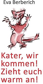 Kater, wir kommen! Zieht euch warm an!