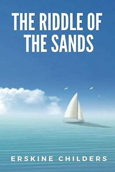 The Riddle of the Sands: (Classics Illustrated and Annotated)