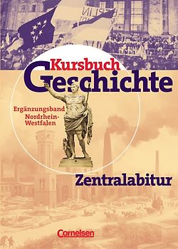 Kursbuch Geschichte - Bisherige Ausgabe - Allgemeine Ausgabe / Zentralabitur Nordrhein-Westfalen