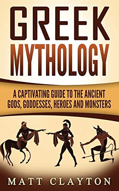 Greek Mythology: A Captivating Guide to the Ancient Gods, Goddesses, Heroes and Monsters (Norse Mythology - Egyptian Mythology - Greek Mythology, Band 3)