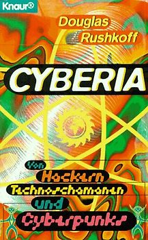 Cyberia. Von Hackern, Technoschamanen und Cyberpunks