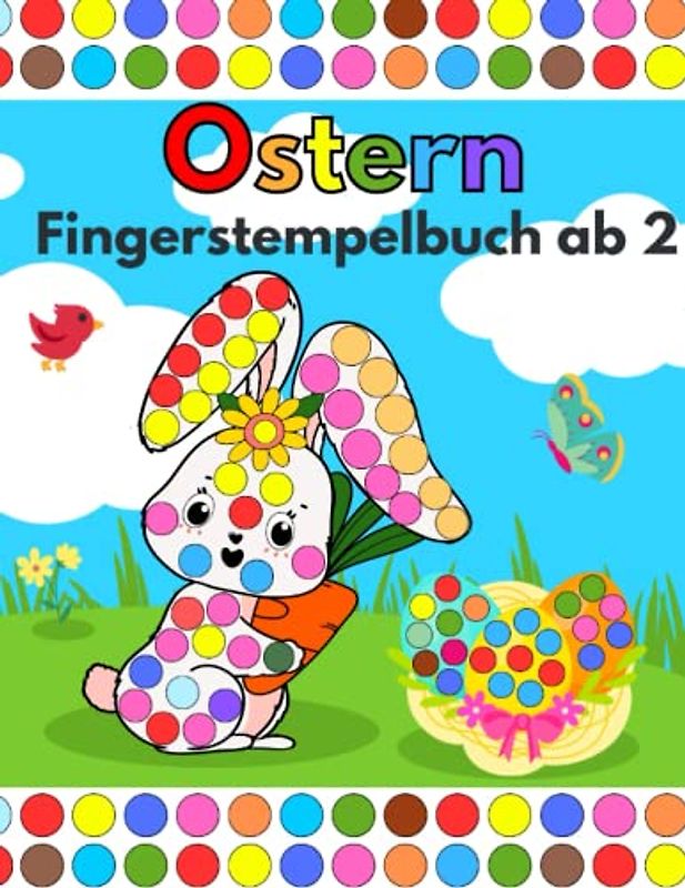 Ostern Fingerstempelbuch ab 2: Stempeln, Malen und Ausschneiden - Basteln für Mädchen und Jungen