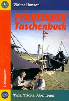 Das Pfadfinder-Taschenbuch. Tips, Tricks und Regeln