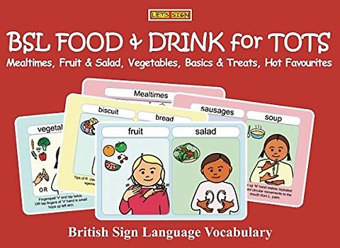 BSL FOOD & DRINK for TOTS: Mealtimes, Fruit & Salad, Vegetables, Basics & Treats, Hot Favourites: British Sign Language Vocabulary (Let's Sign Early Years, Band 8)
