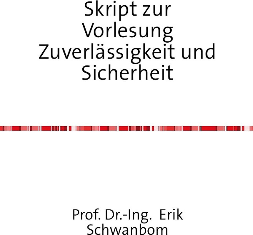 Skript zur Vorlesung Zuverlässigkeit und Sicherheit