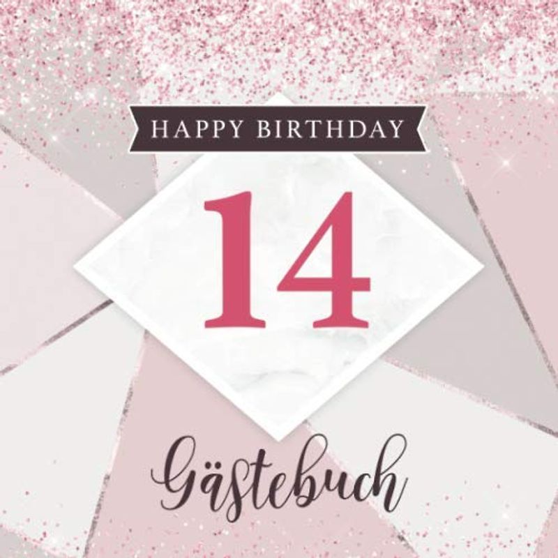 Happy Birthday 14 Gästebuch: Partyalbum für den 14. Geburtstag – Cooles Cover mit Rosa Glitzer Look – Geschenkidee für geschriebene Glückwünsche von Freunden und Famile