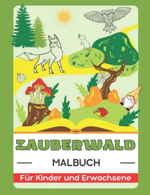 Zauberwald (Wildtiere, Magische Gärten, Feenhäuser, Gnome und Pilze) Malbuch Für Kinder und Erwachsene: Nettes Geschenk für Anti-Stress und Entspannung