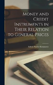 Money and Credit Instruments in Their Relation to General Prices