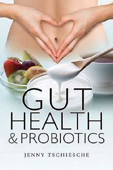 Gut Health and Probiotics