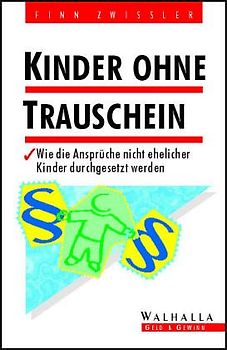 Kinder ohne Trauschein. Rechte und Pflichten des nichtehelichen Kindes