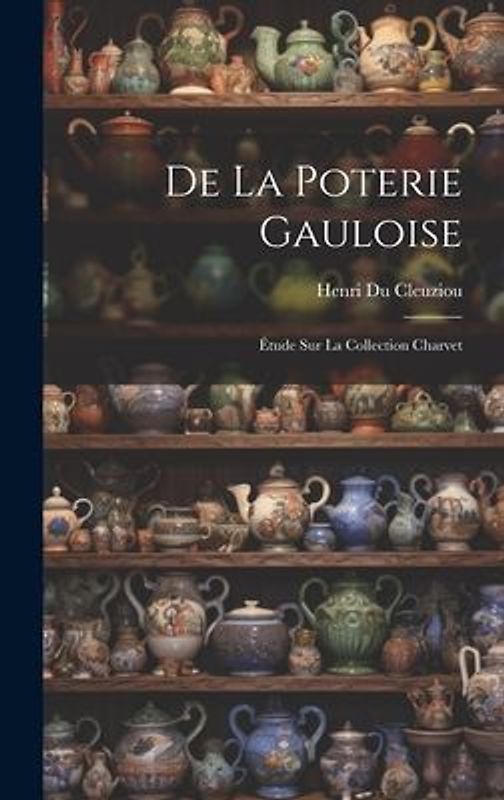 De La Poterie Gauloise: Étude Sur La Collection Charvet