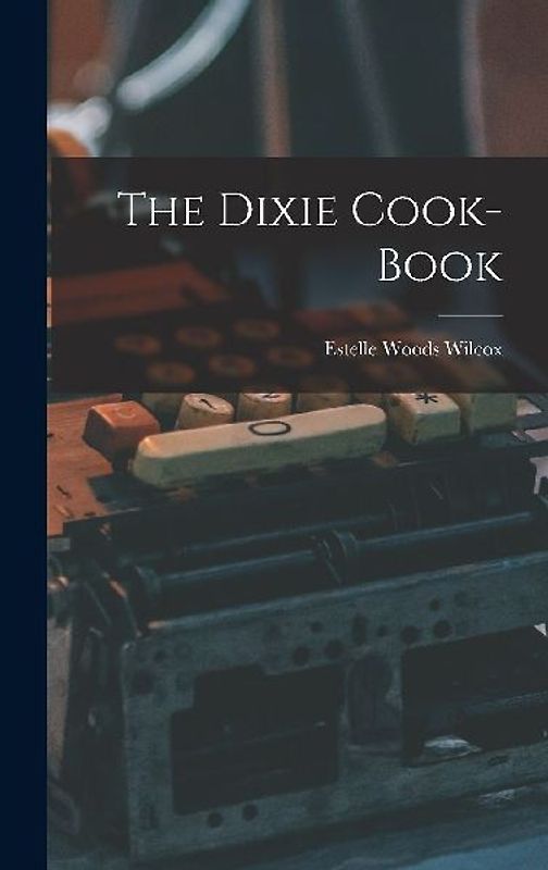 The Dixie Cook-Book