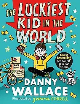 The Luckiest Kid in the World: The brand-new comedy adventure from the author of The Day the Screens Went Blank