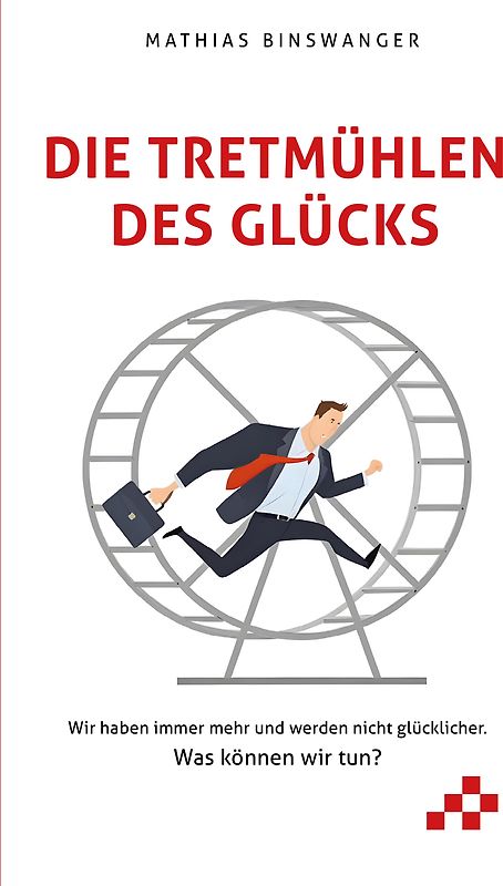 Die Tretmühlen des Glücks