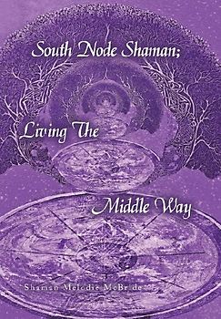 South Node Shaman; Living The Middle Way