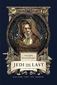 William Shakespeare's Jedi the Last: Star Wars Part the Eighth
