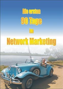 Die ersten 90 Tage im Network Marketing