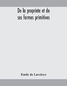 De la propriete et de ses formes primitives