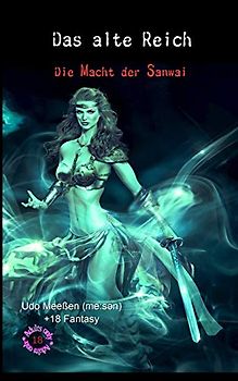 Das alte Reich: Die Macht der Sanwai