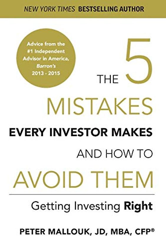 The 5 Mistakes Every Investor Makes and How to Avoid Them: Getting Investing Right