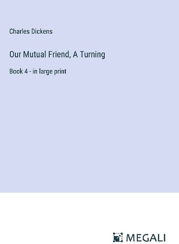 Our Mutual Friend, A Turning