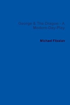 George & the Dragon - A Modern-Day-Play