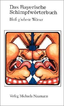 Das Bayerische Schimpfwörterbuch