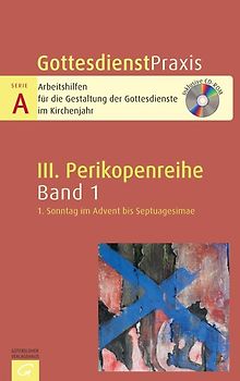 Gottesdienstpraxis Serie A, Perikopenreihe III / 1. Sonntag im Advent bis Septuagesimae -