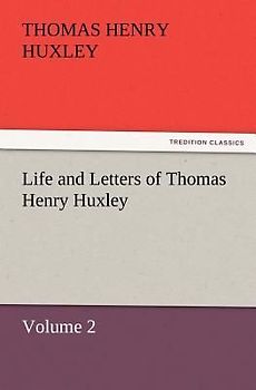 Life and Letters of Thomas Henry Huxley