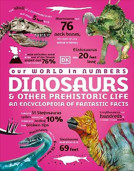 Our World in Numbers Dinosaurs & Other Prehistoric Life