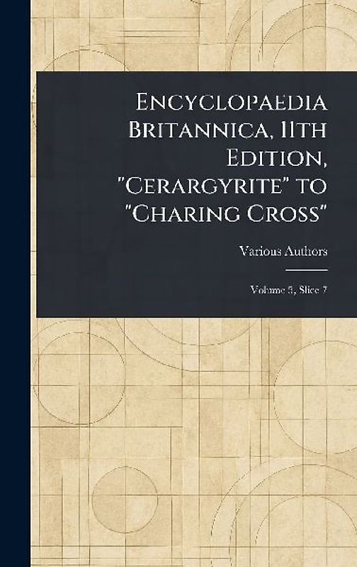Encyclopaedia Britannica, 11th Edition, "Cerargyrite" to "Charing Cross"