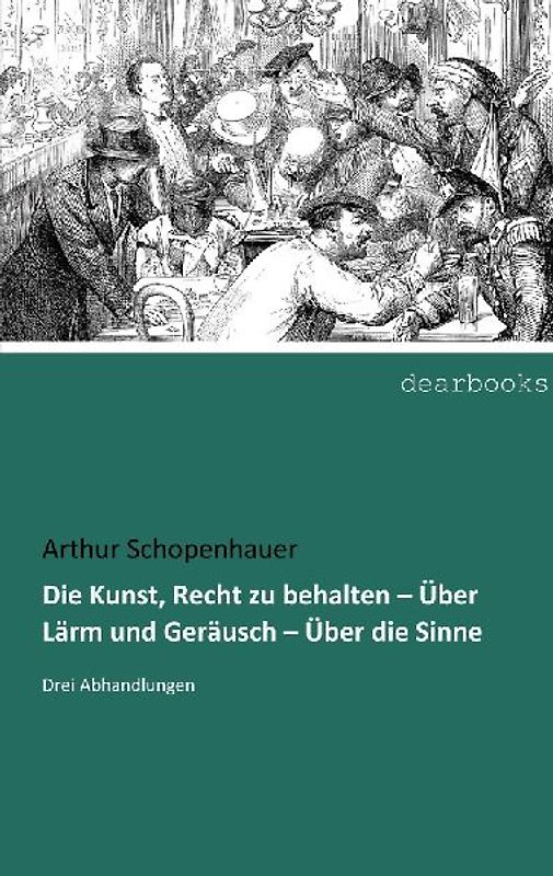 Die Kunst, Recht zu behalten - Über Lärm und Geräusch - Über die Sinne
