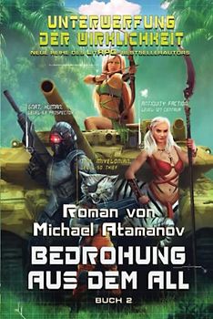 Bedrohung aus dem All (Unterwerfung der Wirklichkeit Buch 2): LitRPG-Serie