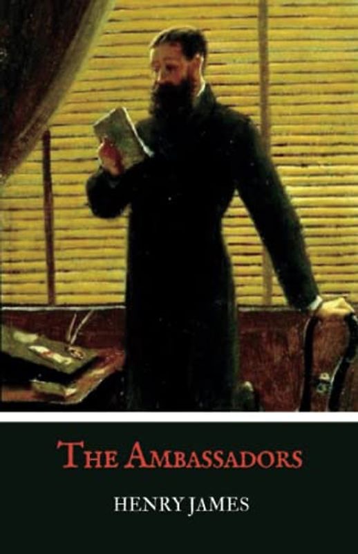The Ambassadors: A Henry James Classic Novel (Annotated)