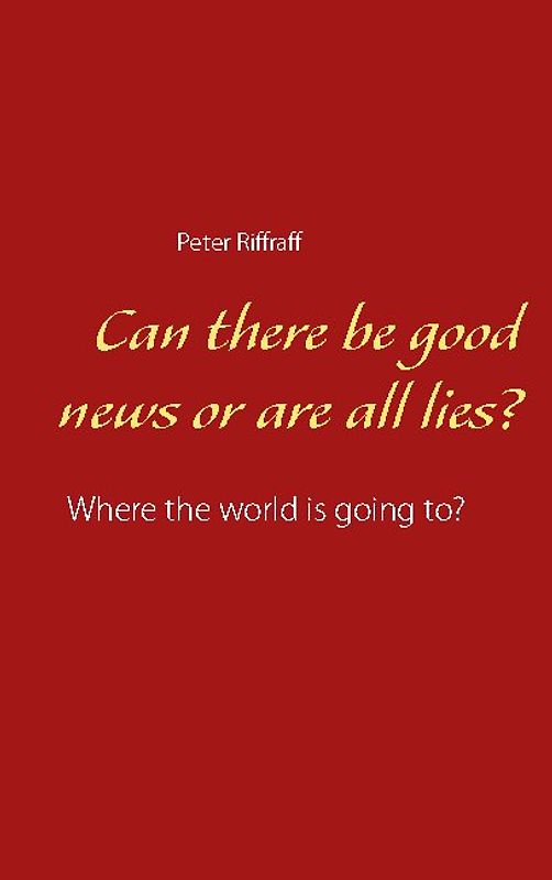 Can there be good news or are all lies?