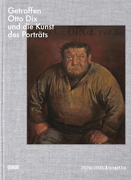 Getroffen. Otto Dix und die Kunst des Porträts