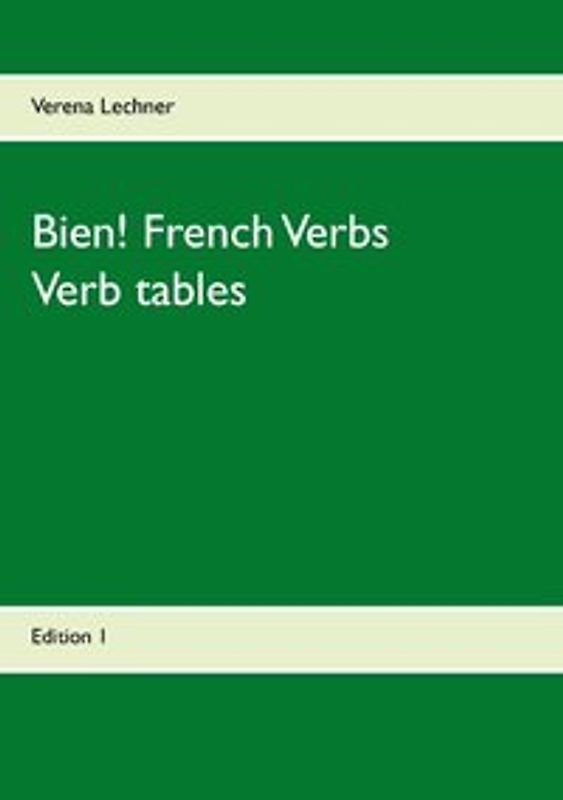 Bien! French Verbs. Verb tables