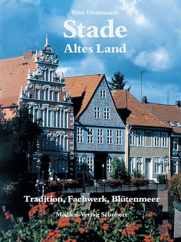 Stade und das Alte Land. Tradition, Fachwerk, Blütenmeer. Dt. /Engl. /Franz.