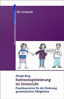 Kontextoptimierung im Unterricht. Praxisbausteine für die Förderung grammatischer Fähigkeiten
