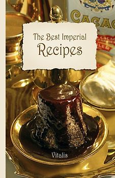 The Best Imperial Recipes (Die besten Rezepte aus der kaiserlichen Hofküche)