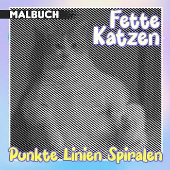 Fette Katzen Punkte Linien Spiralen Malbuch: Inklusive 30 molligen Katzenmalvorlagen zum Ausmalen und Entspannen | Angstlinderung und Kreativität Geschenke