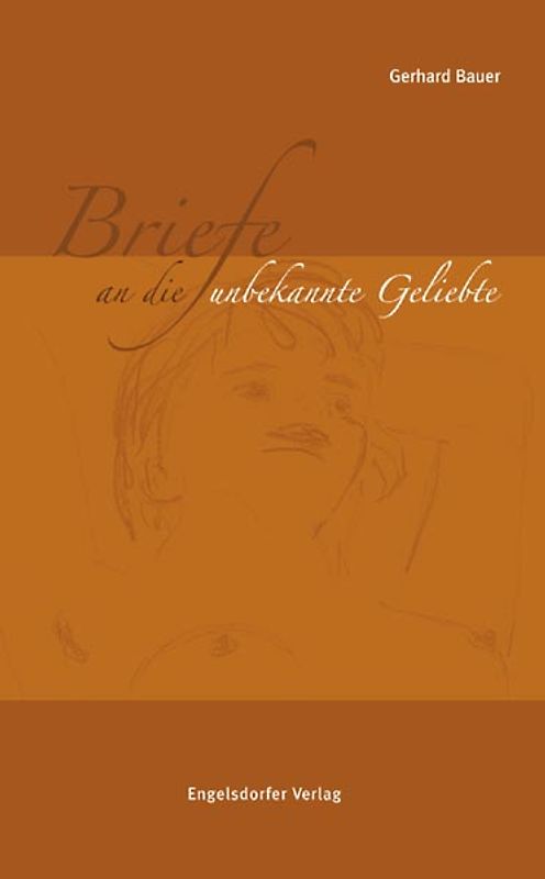Briefe an die unbekannte Geliebte