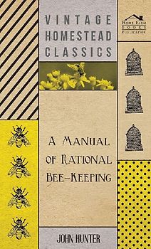 A Manual Of Rational Bee-Keeping