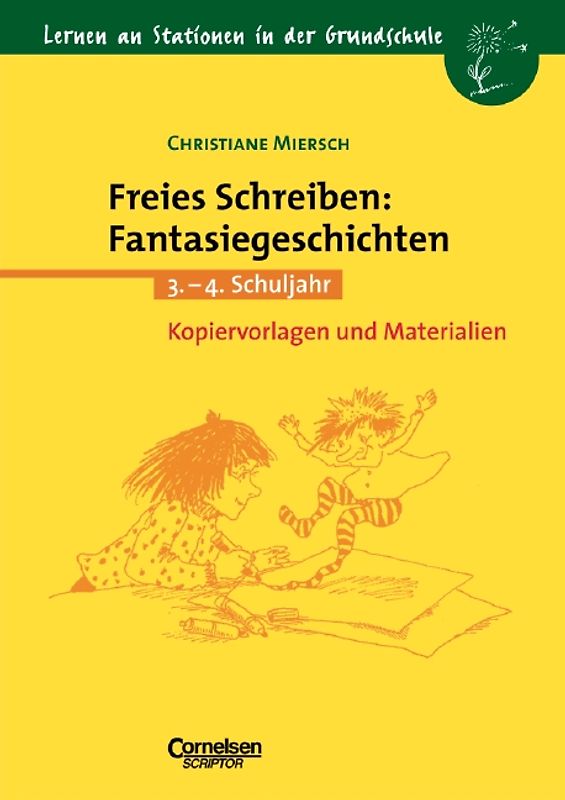 Lernen an Stationen in der Grundschule / Freies Schreiben: Fantasiegeschichten. 3./4. Schuljahr. Kopiervorlagen und Materialien